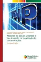 Modelos de canais wireless e seu impacto na qualidade de comunicações: Enfoque Prático 6139656494 Book Cover