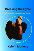 Breaking the Cycle: Understanding Depression and Stress B0G5R4G6BN Book Cover