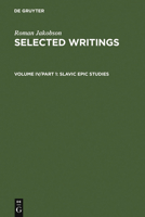 Selected Writings IV: Slavic Epic Studies 9027910030 Book Cover