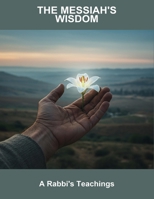 The Messiah'S Wisdom: A Rabbi'S Teachings B0GSYGQJKN Book Cover