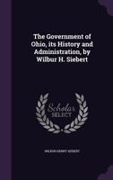 The Government of Ohio, Its History and Administration 1358240140 Book Cover