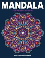 Stress Relieving Coloring Book: Mandala Coloring Books For Adults: Relaxation Mandala Designs 1709808888 Book Cover