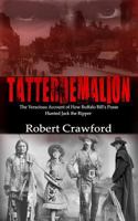 Tatterdemalion: The Veracious Account of How Buffalo Bill's Posse Hunted Jack the Ripper. 1495300609 Book Cover