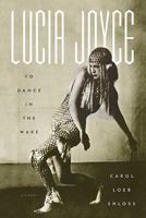 Lucia Joyce: To Dance in the Wake 0374194246 Book Cover