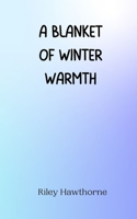 A Blanket of Winter Warmth 9916944296 Book Cover