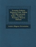 Svenska Folkets Historia Från Äldsta Till Närwarande Tider; Volume 1 1018385037 Book Cover