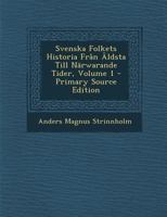 Svenska Folkets Historia Från Äldsta Till Närwarande Tider; Volume 1 1287938817 Book Cover