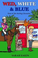 Wed, White & Blue: First of the Sterling Chronicles 1516939700 Book Cover