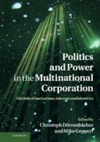 Politics and Power in the Multinational Corporation: The Role of Institutions, Interests and Identities 110740665X Book Cover