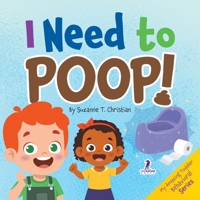 I Need to Poop!: Gentle Affirmations for Toddlers Learning to Go Poop and Listen to Their Bodies (My Amazing Toddler Behavioral Series) 1964202981 Book Cover