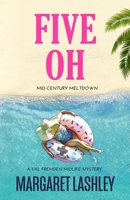 Five Oh: Mid-Century Meltdown 1949989321 Book Cover