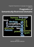 Pragmatic Perspectives on Language and Linguistics Volume II: Pragmatics of Semantically-Restricted Domains 1443820636 Book Cover