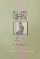Poetry Through the Years: Tears, Wishes, and Dreams 1628574356 Book Cover