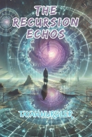 The Recursion Echos (The Echo Continuum) B0F3JVQSFD Book Cover