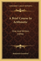 A Brief Course in Arithmetic, Oral and Written 1165269023 Book Cover