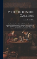 Mythologische Gallerie: Eine Sammlung Von Mehr Als 750 Antiken Denkmälern, Statuen, Geschnittenen Steinen, Münzen Und Gemälden Auf Den 191 ... ZWEITER BAND, DRITTE AUFLAGE 1020334800 Book Cover