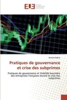 Pratiques de gouvernance et crise des subprimes: Pratiques de gouvernance et Visibilité boursière des entreprises françaises durant la crise des subprimes 6202532866 Book Cover