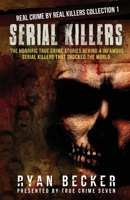 Serial Killers: The Horrific True Crime Stories Behind 4 Infamous Serial Killers That Shocked The World 1089520344 Book Cover
