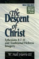 The Descent of Christ: Ephesians 4:7-11 and Traditional Hebrew Imagery (Arbeiten Zur Literatur Und Geschichte Des Hellenistischen Judentums) (Arbeiten ... Geschichte Des Hellenistischen Judentums) 080102191X Book Cover