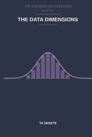 The Data Dimensions: A Mathematical Fantasy Adventure (The Equation of Everything, Book 5) B0H21JW3KF Book Cover