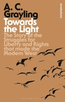 Toward the Light of Liberty: The Struggles for Freedom and Rights That Made the Modern Western World 0747592993 Book Cover