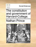 The constitution and government of Harvard-College. 1275728286 Book Cover