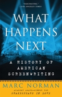 What Happens Next: A History of American Screenwriting 0307393887 Book Cover