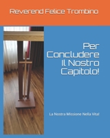 Per Concludere Il Nostro Capitolo!: La Nostra Missione Nella Vita! B088N5JMQY Book Cover