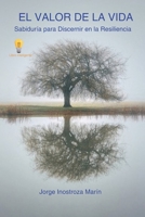 El Valor de la Vida: Sabiduría para Discernir en la Resiliencia B0BVDNQZNL Book Cover