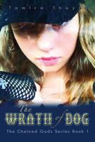 The Wrath of Dog: The Chained Gods Series Book 1 1946044067 Book Cover