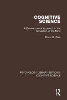 Cognitive Science: A Developmental Approach to the Simulation of the Mind 1138191086 Book Cover