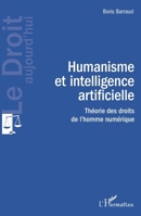 Humanisme et intelligence artificielle: Théorie des droits de l'homme numérique (Le Droit Aujourd'hui) 2140265114 Book Cover