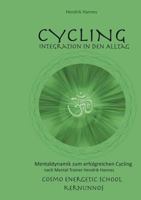 CYCLING - Integration in den Alltag: Mentaldynamik zum erfolgreichen Cycling nach Mental Trainer Hendrik Hannes 3732247007 Book Cover
