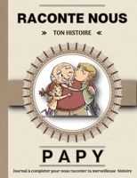 Papy raconte nous ton histoire: Livre à completer avec ses petits enfants. Un cadeau unique, original et personnel pour des moments de complicité avec 2322012297 Book Cover