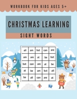 Christmas Learning Sight Words Workbook For Kids Ages 5+: Easy Home Learning For Boys Girls Kindergarten High Frerquency Words B08MVW9G3P Book Cover