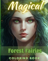 Magical Forest Fairies: A Coloring Book for Adults B0BZM29HP7 Book Cover