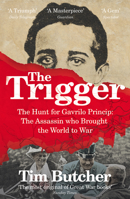 The Trigger: Hunting the Assassin Who Brought the World to War 0802123252 Book Cover