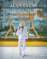 Alan Faena: Alchemy & Creative Collaboration: Architecture, Design, Art 0847865355 Book Cover