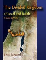 The Divided Kingdom of Israel and Judah c.975--536 BC 1481113747 Book Cover