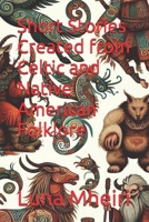 Short Stories Created from Celtic and Native American Folklore B0F218RXXS Book Cover