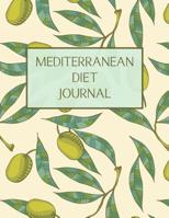 Mediterranean Diet Journal: Med Diet Food Log Book & Diary - Meal Planner And Tracker For Weight Loss With Food Shopping List 1080761470 Book Cover