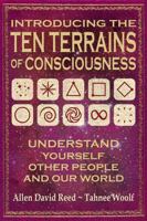 Introducing The Ten Terrains Of Consciousness: Understand Yourself, Other People, and Our World 0996662561 Book Cover