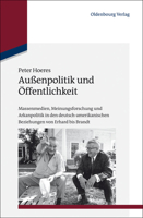 Au�enpolitik Und �ffentlichkeit: Massenmedien, Meinungsforschung Und Arkanpolitik in Den Deutsch-Amerikanischen Beziehungen Von Erhard Bis Brandt 3486723588 Book Cover
