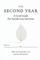 THE SECOND YEAR: A Grief Guide For Suicide Loss Survivors B0GTY8Z4R4 Book Cover