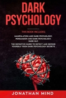 Dark Psychology: This Book Includes: Manipulation and Dark Psychology, Persuasion and Dark Psychology, Dark NLP 1914067002 Book Cover