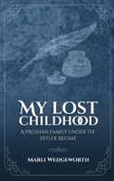 My Lost Childhood: A Prussian Family Under The Hitler Regime B0CSH59Q3L Book Cover