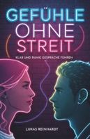 Gefühle Ohne Streit: Klar Und Ruhig Gespräche Führen (German Edition) B0G56ZHQ1D Book Cover