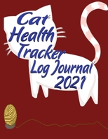 Cat Health Tracker Log Journal 2021: Perfect Gift for Cat Owners and Lovers, Calendar 2021, Journal, Medications and Much More Log | 133 pages, Paperback B093WMPKGZ Book Cover