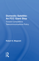 Domestic Satellite/H: Toward Competitive Telecommunications Policy 0367166828 Book Cover