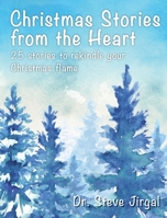 Christmas Stories from the Heart: 25 Stories to Rekindle Your Christmas Flame 1950465500 Book Cover